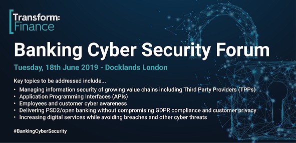 Transfom Finance - Banking Cyber Security Forum - Banner - 15.05.19 Transfom Finance - Banking Cyber Security Forum - Banner - 15.05.19